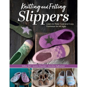 Knitting and Felting Slippers | Annette Diepolder, Karoline Hoffmeister (ISBN: 9781639811021)