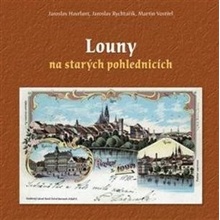 Louny na starých pohlednicích - Havrlant, Martin Vostřel, J. Rychtařík Jaroslav