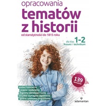 Opracowania tematów z historii od starożytności do 1815 roku. Dla klas 1-2 liceum i technikum