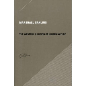 Western Illusion of Human Nature | Marshall Sahlins (ISBN: 9780979405723)