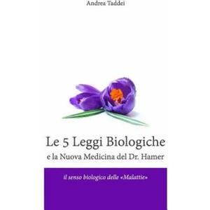 5 Leggi Biologiche e la Nuova Medicina del Dr. Hamer | Andrea Taddei (ISBN: 9788890976988)
