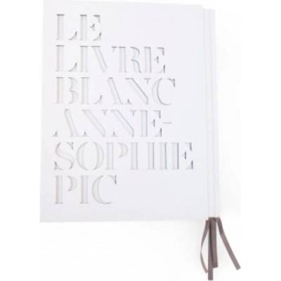 Le livre blanc d'Anne-Sophie Pic | Anne-Sophie Pic