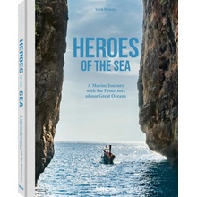 Heroes of the Sea. A Marine Journey with the Protectors of our Great Oceans – York Hovest