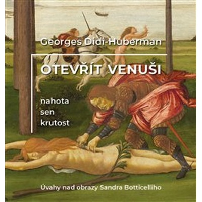 Otevřít Venuši - Nahota, sen, krutost - Georges Huberman-Didi