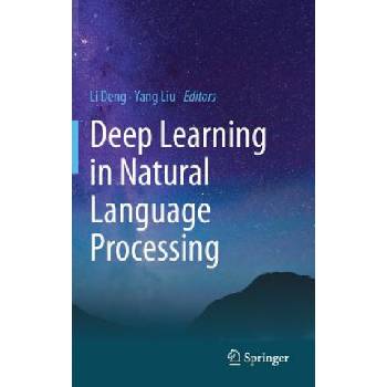Deep Learning in Natural Language Processing | Li Deng, Yang Liu