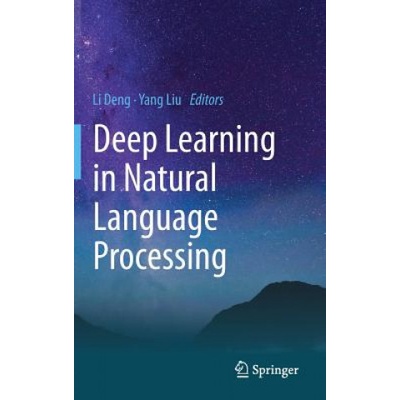 Deep Learning in Natural Language Processing | Li Deng, Yang Liu