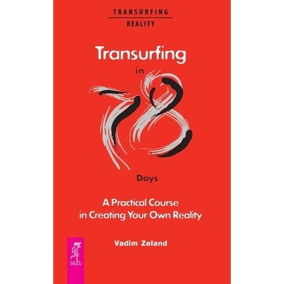 Transurfing in 78 Days - A Practical Course in Creating Your Own Reality Dobson Joanna