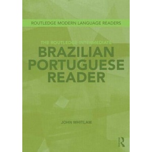 Routledge Intermediate Brazilian Portuguese Reader | John Whitlam (ISBN: 9780415693332)