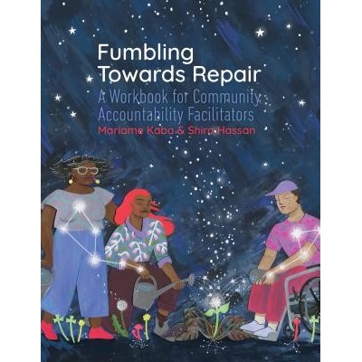 Fumbling Towards Repair: A Workbook for Community Accountability Facilitators (Kaba Mariame)(Paperback)