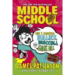 Middle School: How I Survived Bullies, Broccoli, and Snake Hill | James Patterson (2015)