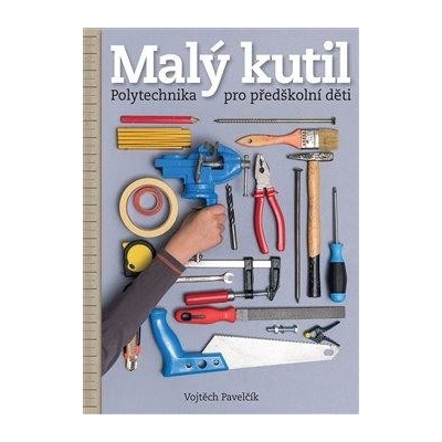Malý kutil – polytechnika pro předškolní děti