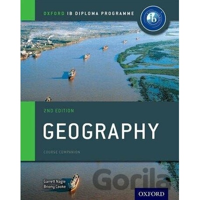 Oxford IB Diploma Programme: Geography Course Companion, 2nd - Garrett Nagle