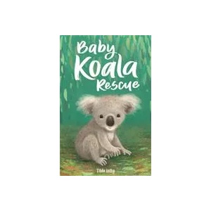 Baby Animal Friends: Baby Koala Rescue | Tilda Kelly (ISBN: 9781408363348)
