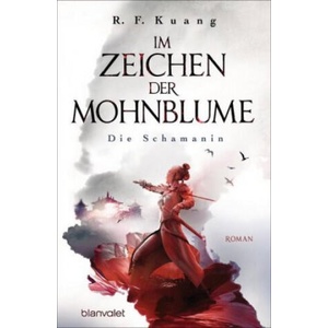 Im Zeichen der Mohnblume - Die Schamanin | R. F. Kuang, Michaela Link (2020)
