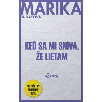 Marika Budayová: Keď sa mi sníva, že lietam