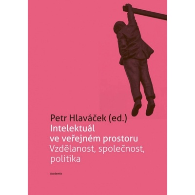 Intelektuál ve veřejném prostoru - Petr Hlaváček