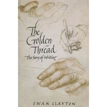 The Golden Thread: The Story of Writing Clayton EwanPaperback