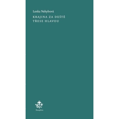 Krajina za deště třese hlavou - Lenka Nehybová