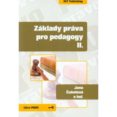 Základy práva pro pedagogy II. - Jana Čuhelová, Karel Schelle