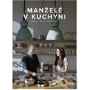 Manželé v kuchyni - Jak žít s chutí a vařit s láskou - Kučovi Marika a Jirka