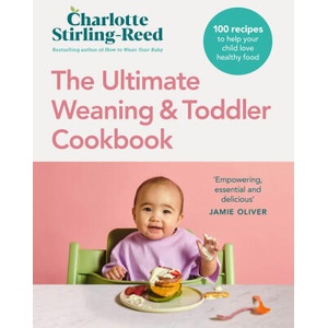 The Ultimate Baby and Toddler Cookbook | Charlotte Stirling-Reed (2025)