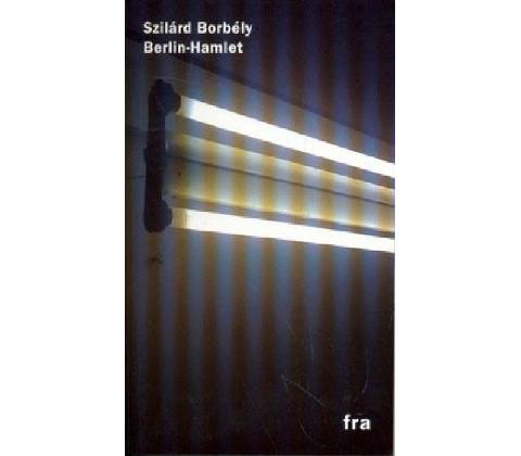 Berlin - Hamlet - Szilárd Borbély