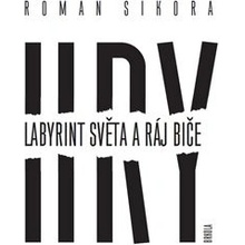 Hry: Labyrint světa a ráj biče - Roman Sikora