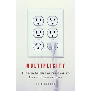 Multiplicity: The New Science of Personality, Identity, and the Self | Rita Carter (ISBN: 9780316115384)