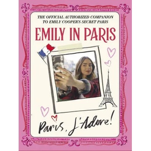 Emily in Paris: Paris, J'Adore! (ISBN: 9781529427561)
