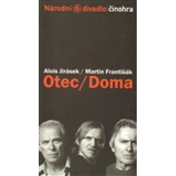 Otec / Doma - Alois Jirásek, Martin Františák