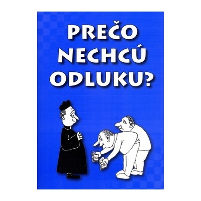 Prečo nechcú odluku