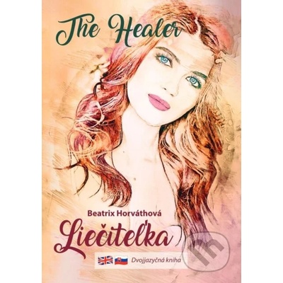 Liečiteľka - The Healer - Beatrix Horváthová