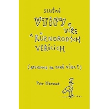 Slušné vtipy o víře a různorodých věřících Ateismus je také víra! - Petr Herout