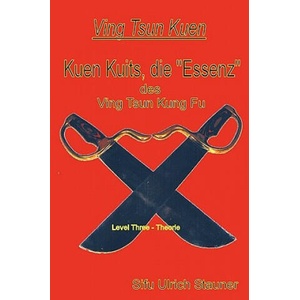 Ving Tsun Kuen Kuits - die Essenz des Ving Tsun Kung Fu | Ulrich Stauner (ISBN: 9781445279718)