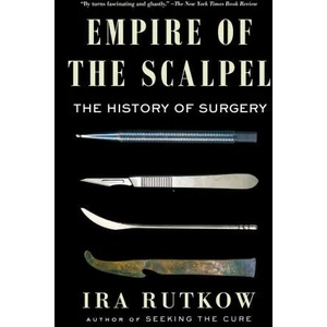 Empire of the Scalpel: The History of Surgery | RUTKOW IRA (ISBN: 9781501163753)