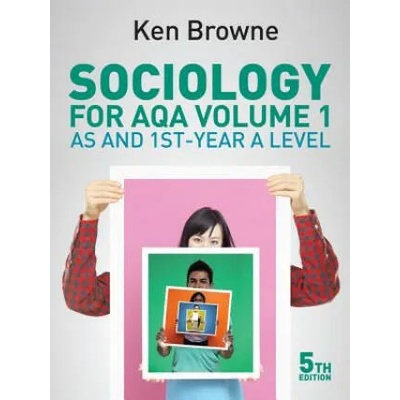 Sociology for AQA Volume 1 - AS and 1st-year A Level | Ken Browne