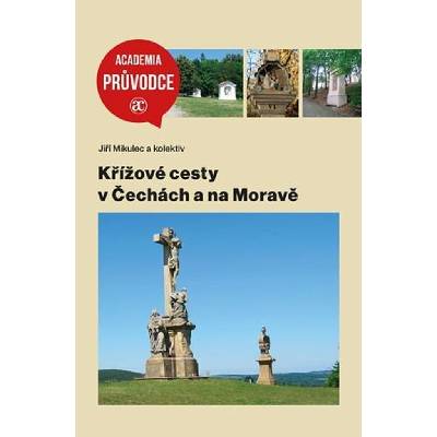 Křížové cesty v Čecách a na Moravě - Jiří Mikulec