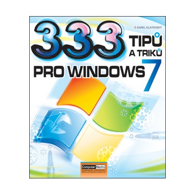 333 tipů a triků pro Windows 7 - Klatovský Karel