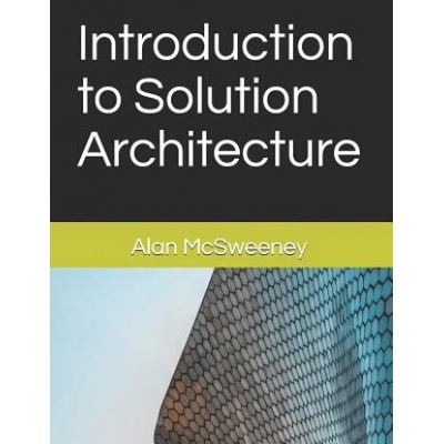 Introduction to Solution Architecture | Alan McSweeney