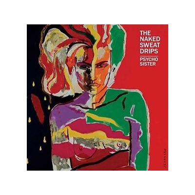 NAKED SWEAT DRIPS - PSYCHO SISTER LP