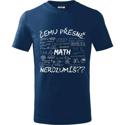 Čemu přesně nerozumíš? Matematika tričko dětské bavlněné půlnoční modrá