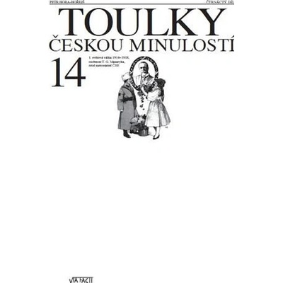 Toulky českou minulostí 14 - Válka 1914-1918, osobnost TGM, zrod ČSR - Petr Hora