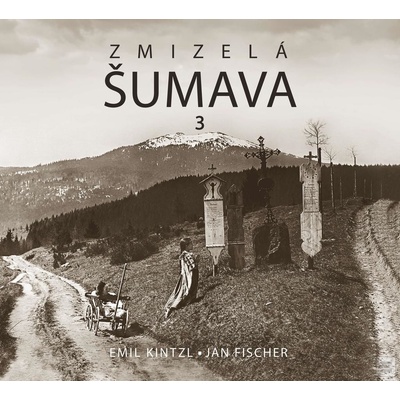 Zmizelá Šumava 3