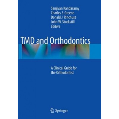 TMD and Orthodontics | Sanjivan Kandasamy, Charles S. Greene, Donald J. Rinchuse, John W. Stockstill