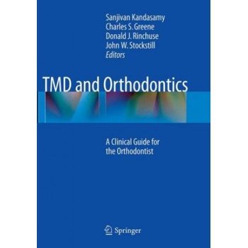TMD and Orthodontics | Sanjivan Kandasamy, Charles S. Greene, Donald J. Rinchuse, John W. Stockstill