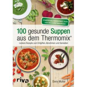 100 gesunde Suppen aus dem Thermomix® | Doris Muliar (ISBN: 9783742304544)