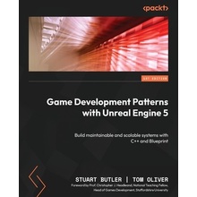Game Development Patterns with Unreal Engine 5: Build maintainable and scalable systems with C++ and Blueprint - Butler Stuart