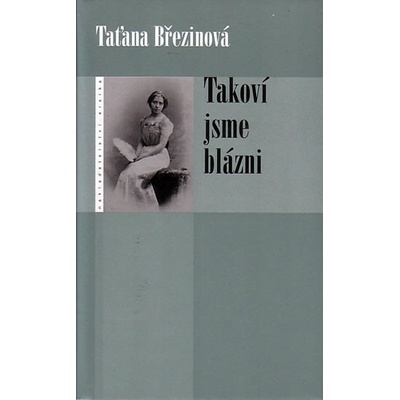Takoví jsme blázni - Taťana Březinová