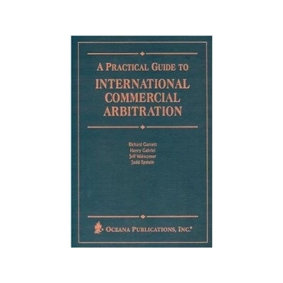 Practical Guide to International Commercial Arbitration - R. Garnett, H. Gabriel, J. Waincymer