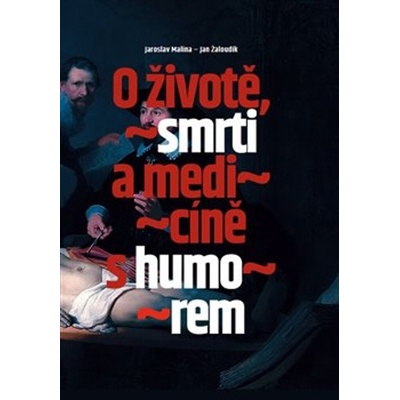 O životě, smrti a medicíně s humorem - Jaroslav Malina
